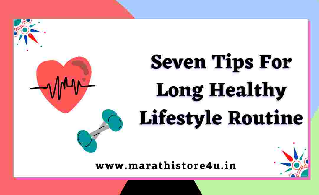 Healthy Lifestyle Routine | Seven(7) Tips For Long Healthy Lifestyle