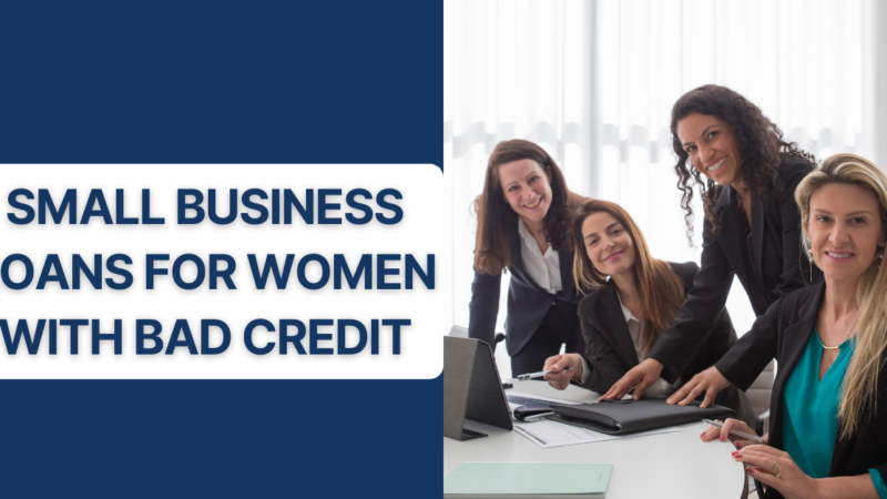 Small Business Loans For Women With Bad Credit In US 2022